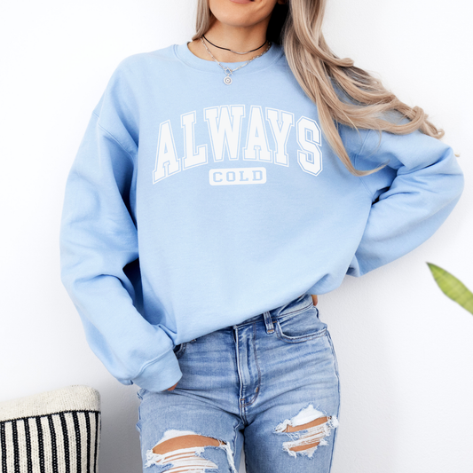 Always Cold Unisex Fleece Sweatshirt