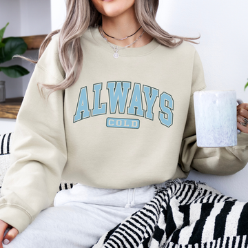Always Cold Unisex Fleece Sweatshirt