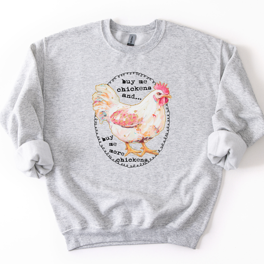 Buy Me Chickens Funny Graphic Sweatshirt