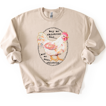 Buy Me Chickens Funny Graphic Sweatshirt