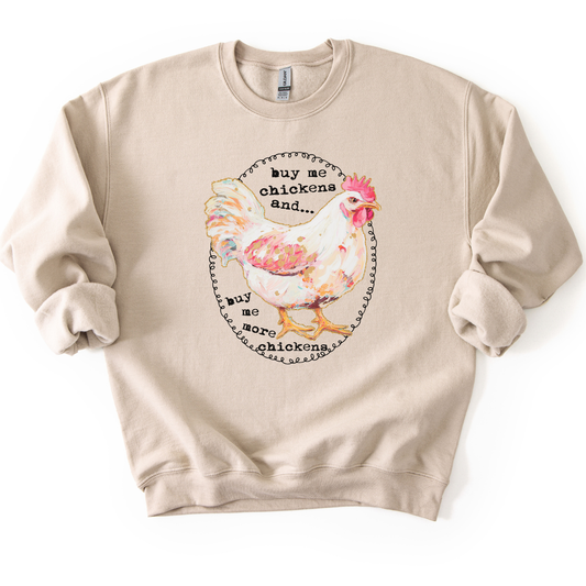 Buy Me Chickens Funny Graphic Sweatshirt