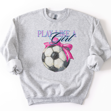 Play Like a Girl Soccer Graphic Sweatshirt | ATTA TOOD®